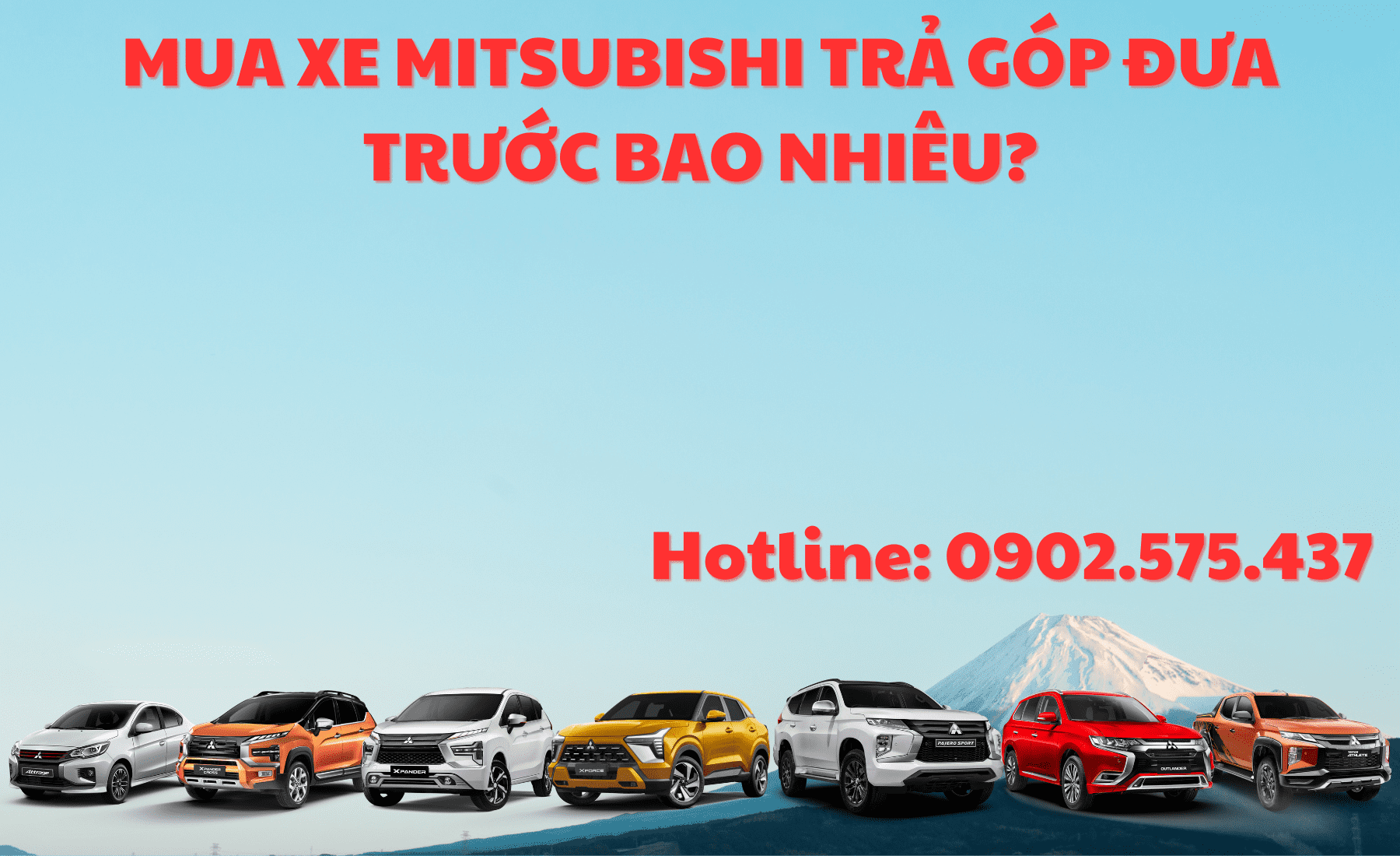 Mua xe Mitsubishi Trả Góp Đưa Trước Tối Thiểu Bao Nhiêu? | Hotline: 0902 575 437